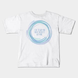 Your Energy and Mine Kids T-Shirt